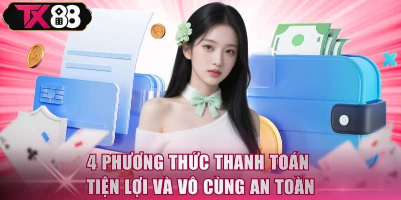4 phương thức thanh toán tiện lợi và vô cùng an toàn