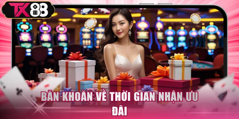 Băn khoăn về thời gian nhận ưu đãi
