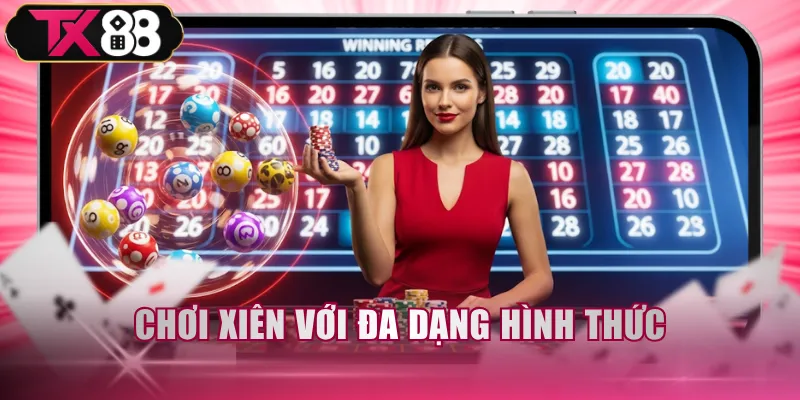 Chơi xiên với đa dạng hình thức