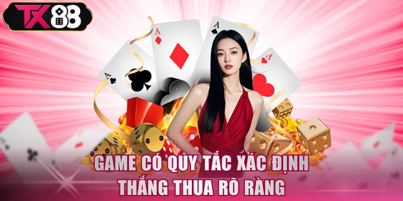 Game có quy tắc xác định thắng thua rõ ràng