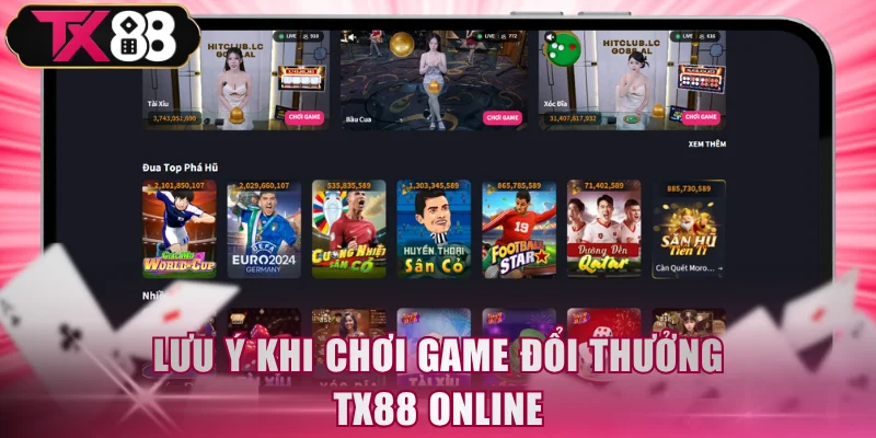 Lưu ý khi chơi game đổi thưởng TX88 online
