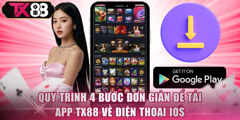 Quy trình 4 bước đơn giản để tải app TX88 về điện thoại iOS