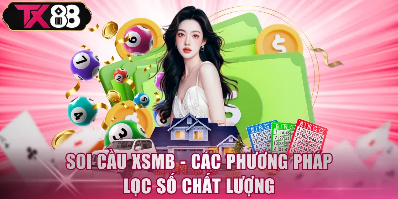 Soi cầu XSMB - Các phương pháp lọc số chất lượng