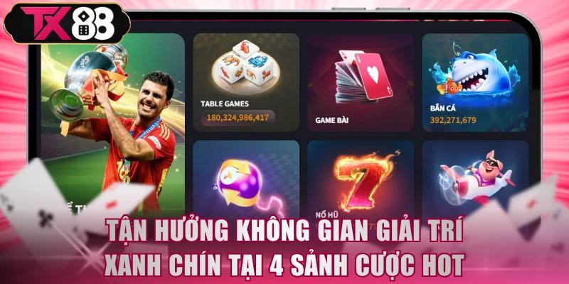 Tận hưởng không gian giải trí xanh chín tại 4 sảnh cược hot