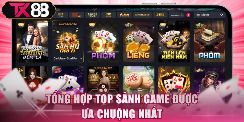 Tổng hợp top sảnh game được ưa chuộng nhất