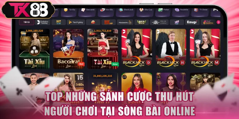 Top những sảnh cược thu hút người chơi tại sòng bài online