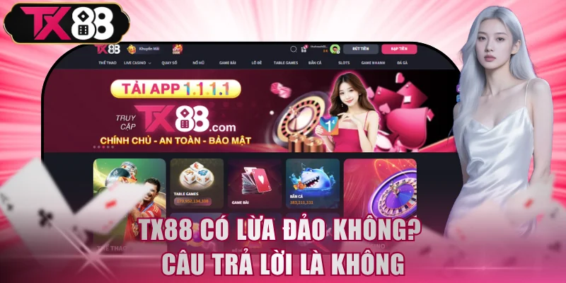 TX88 có lừa đảo không? Câu trả lời là không
