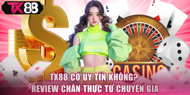 TX88 Có Uy Tín Không